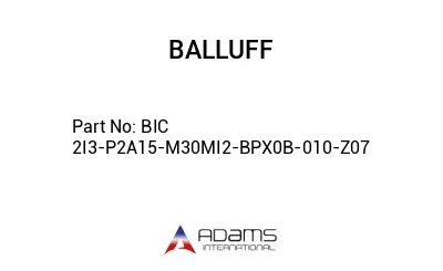 BIC 2I3-P2A15-M30MI2-BPX0B-010-Z07									