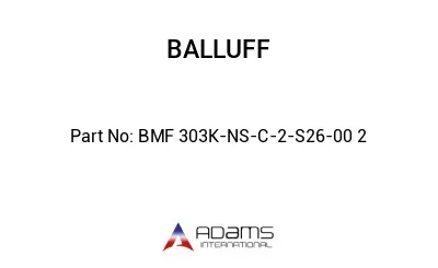 BMF 303K-NS-C-2-S26-00	2								